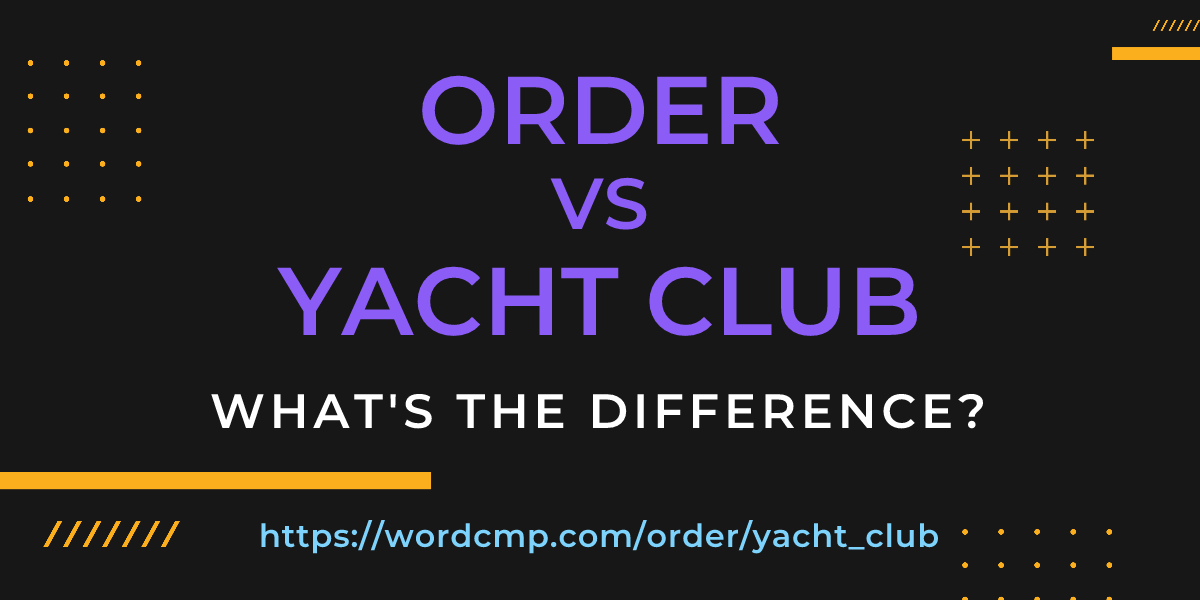 Difference between order and yacht club