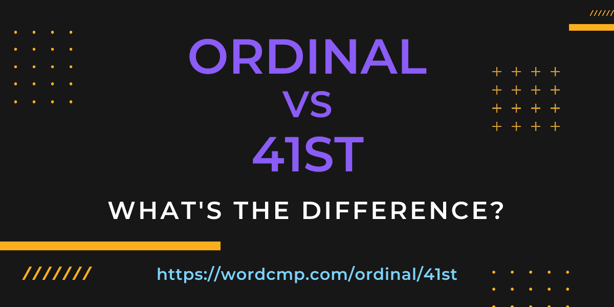 Difference between ordinal and 41st