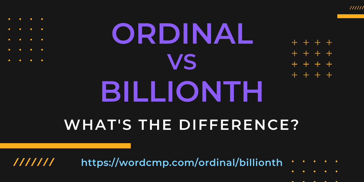 Difference between ordinal and billionth