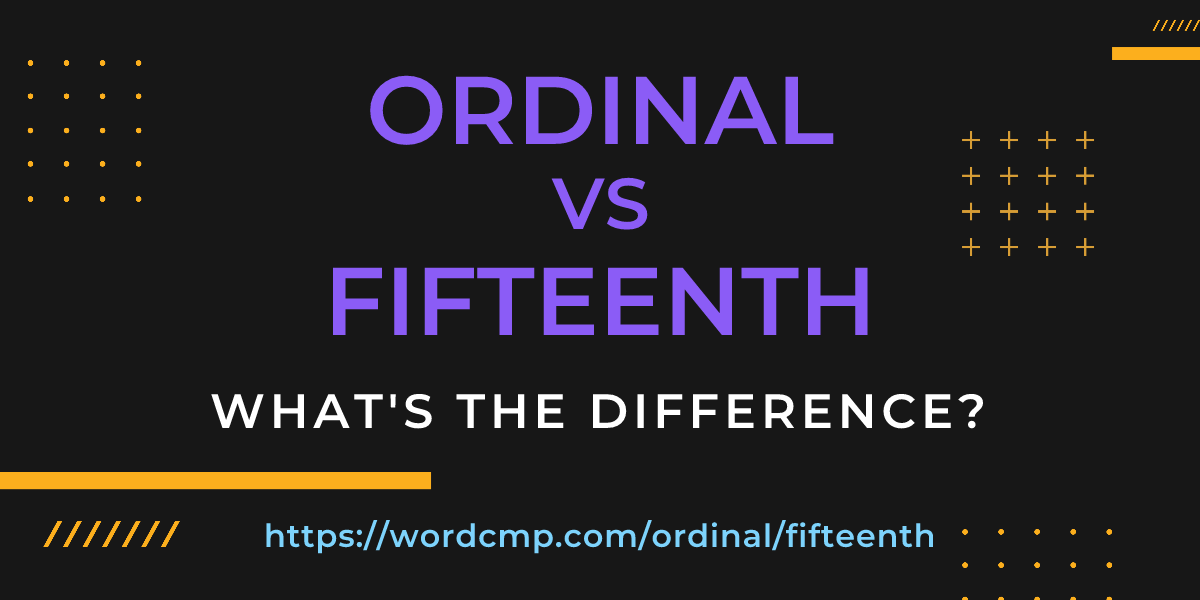 Difference between ordinal and fifteenth