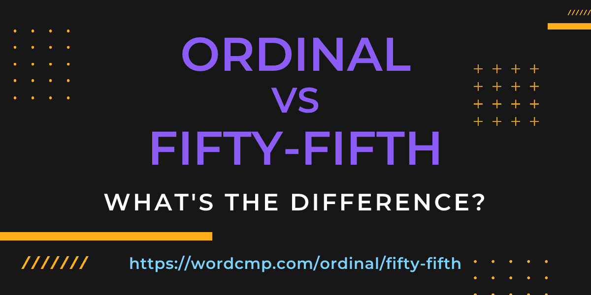 Difference between ordinal and fifty-fifth