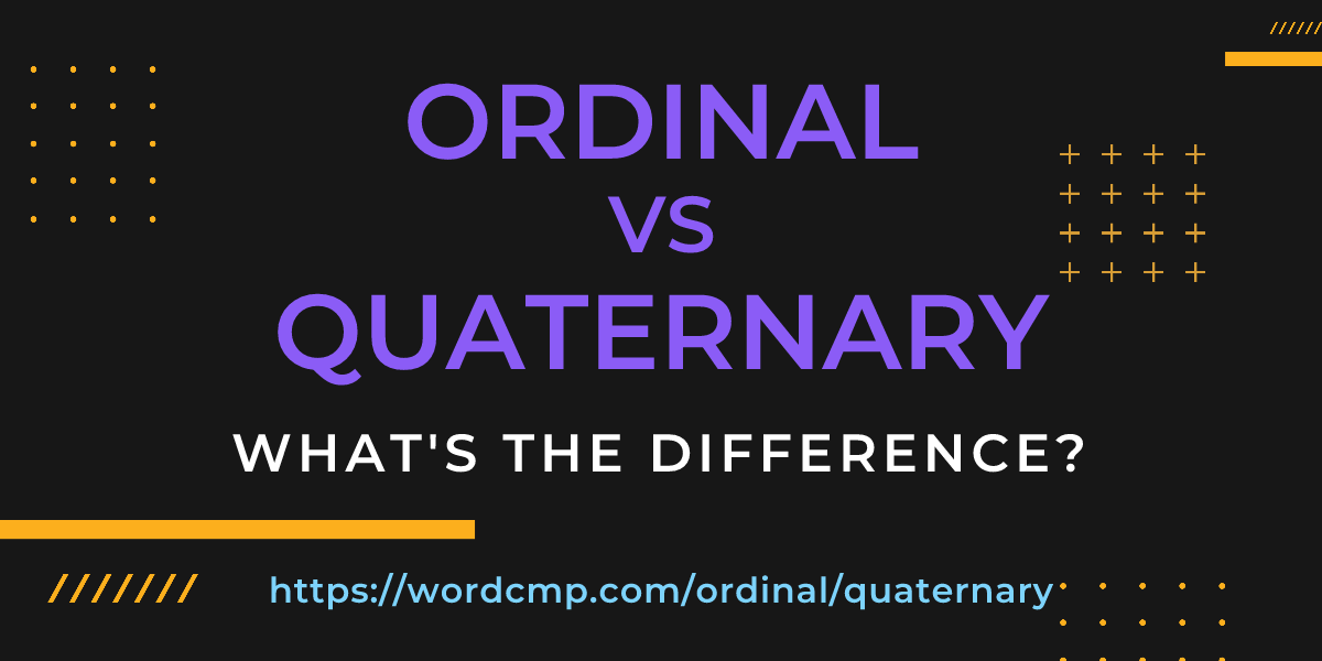 Difference between ordinal and quaternary