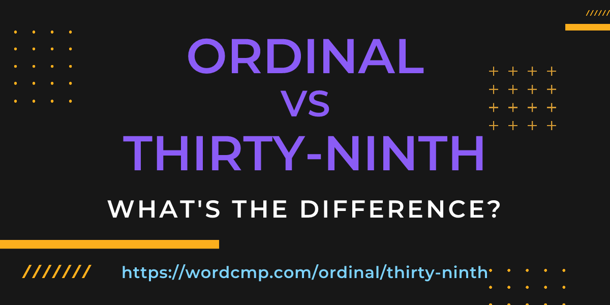 Difference between ordinal and thirty-ninth