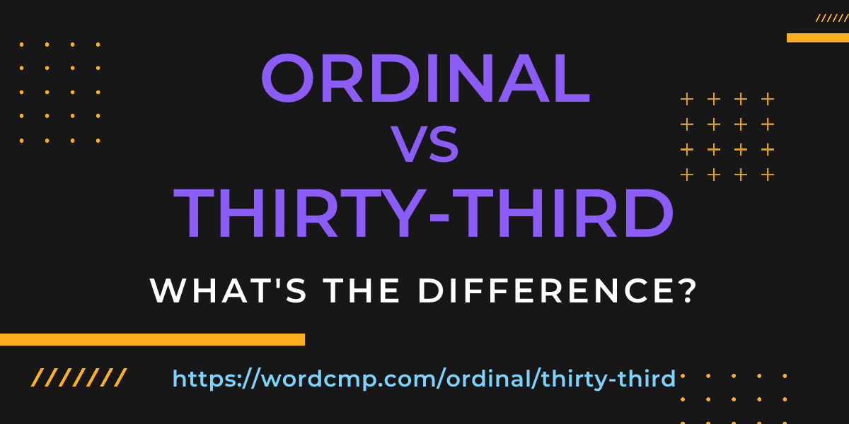 Difference between ordinal and thirty-third