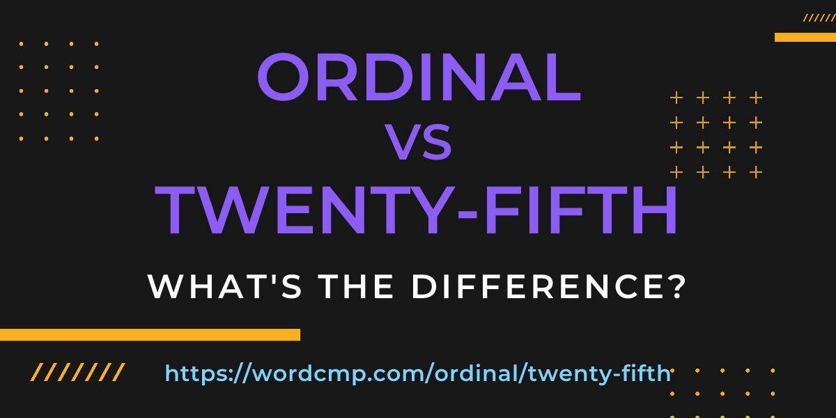 Difference between ordinal and twenty-fifth