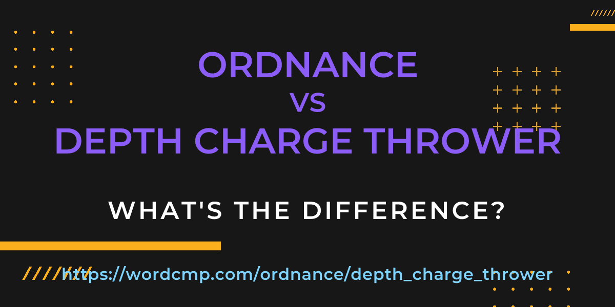Difference between ordnance and depth charge thrower