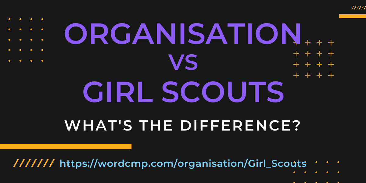 Difference between organisation and Girl Scouts