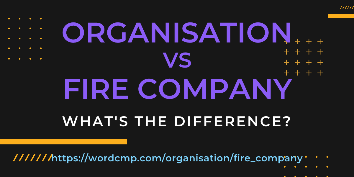 Difference between organisation and fire company