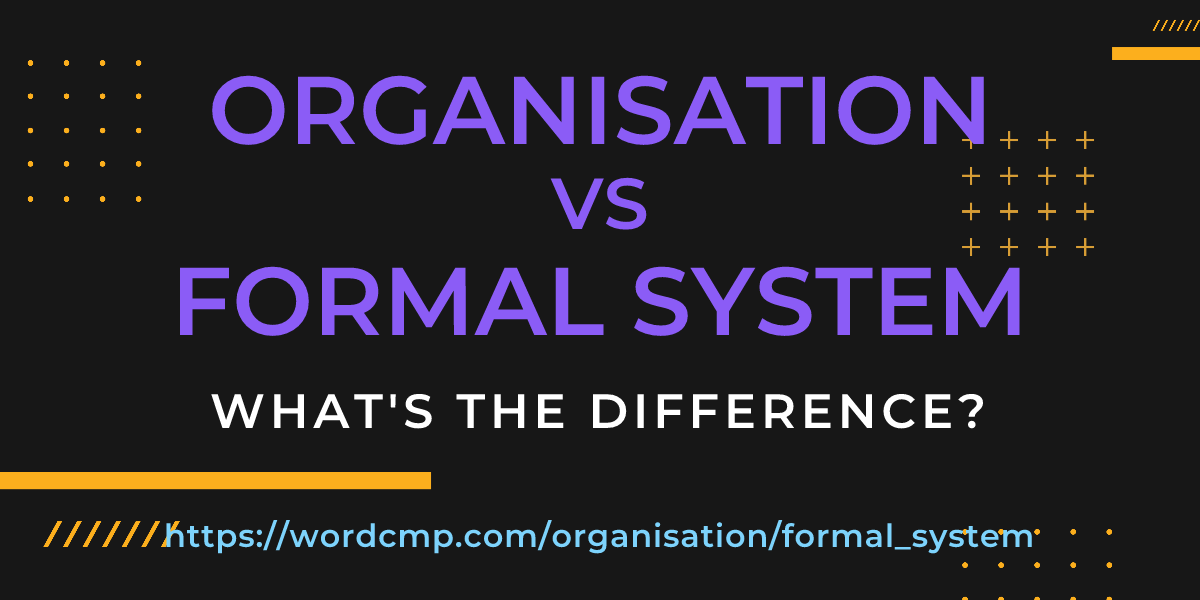 Difference between organisation and formal system