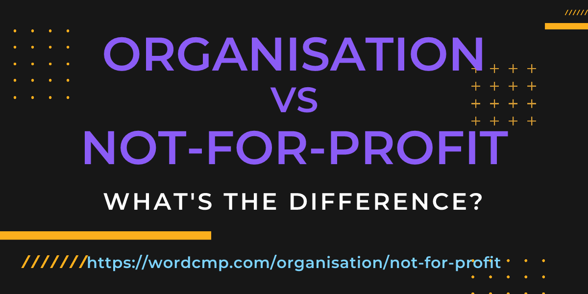 Difference between organisation and not-for-profit