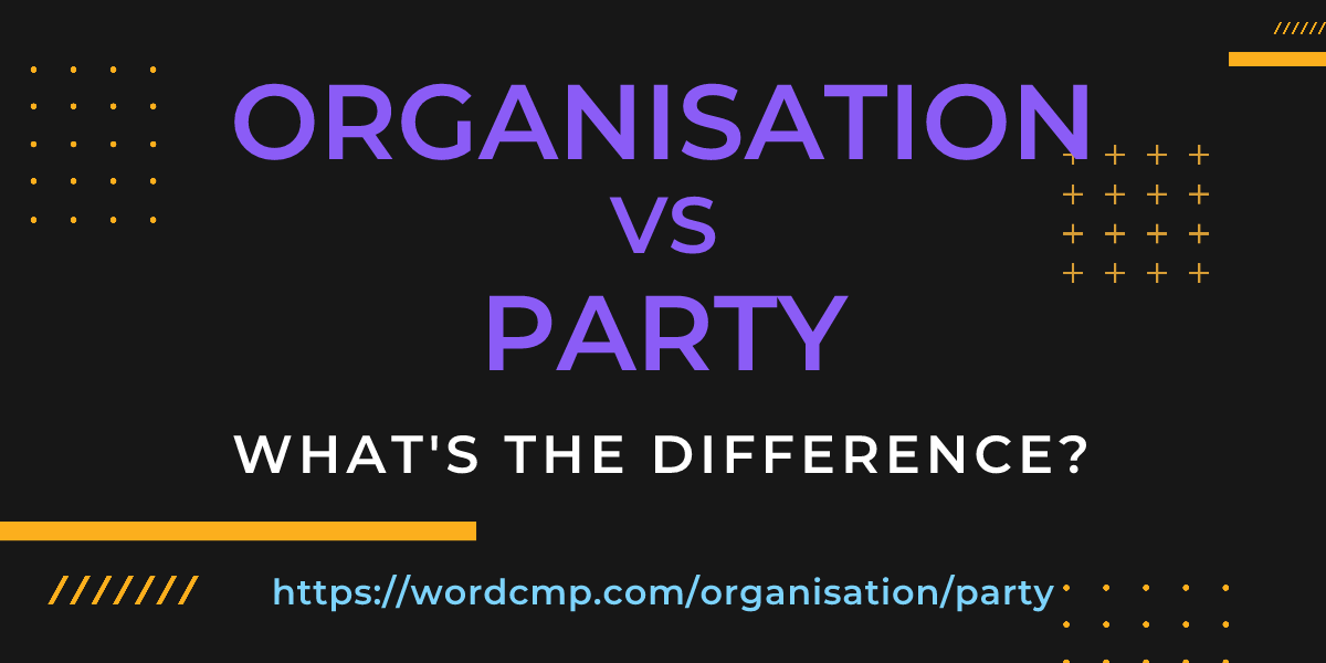 Difference between organisation and party