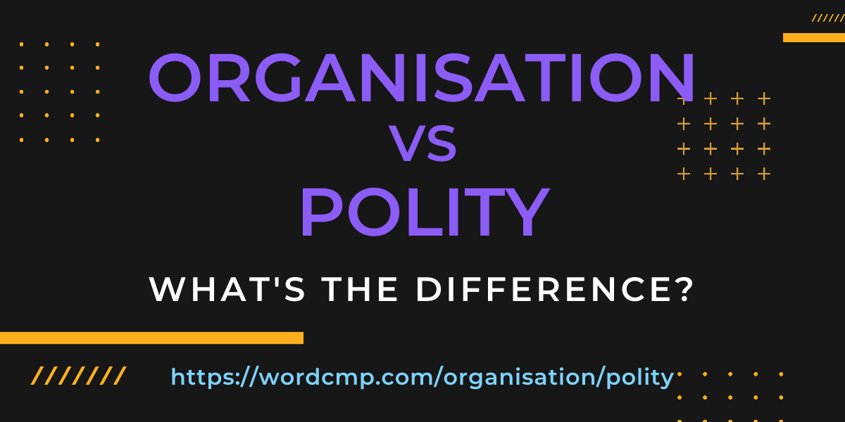 Difference between organisation and polity