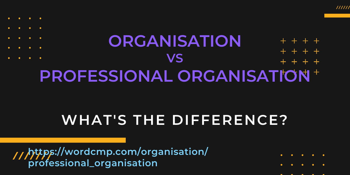 Difference between organisation and professional organisation