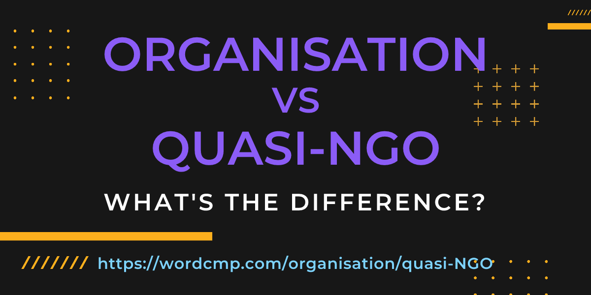 Difference between organisation and quasi-NGO