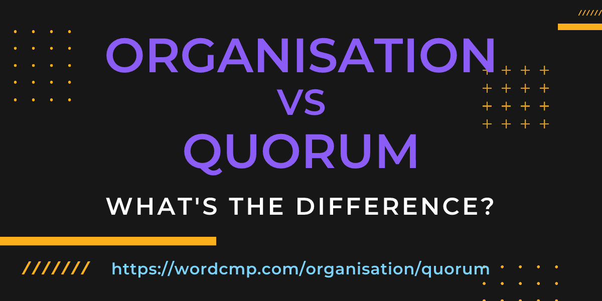 Difference between organisation and quorum