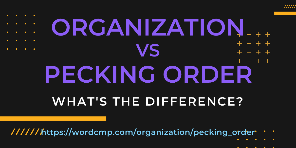Difference between organization and pecking order