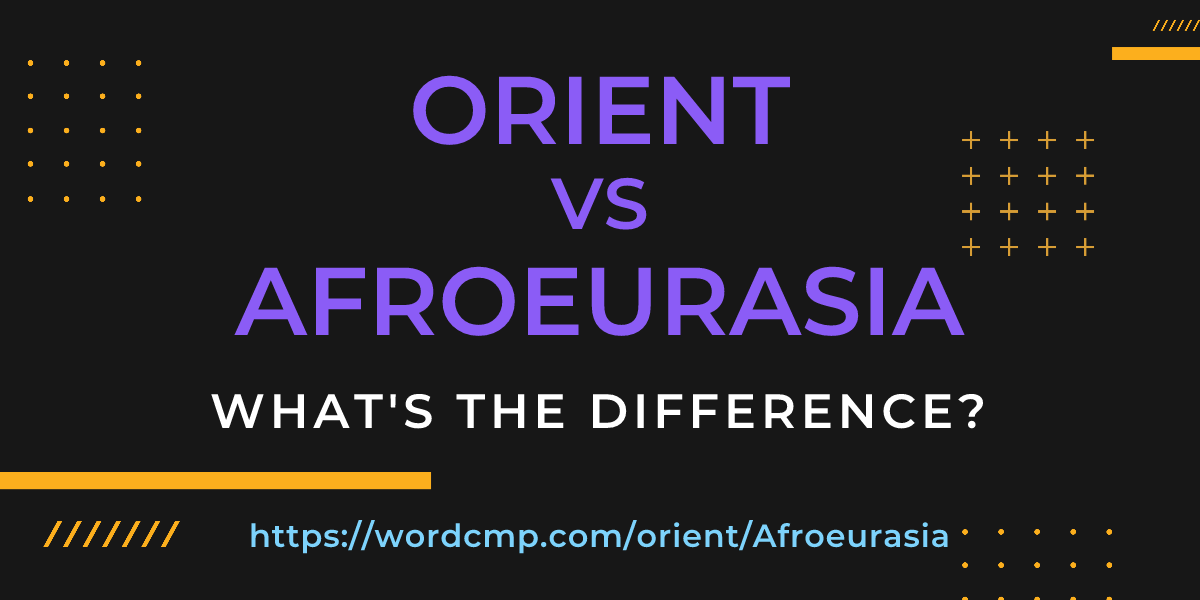 Difference between orient and Afroeurasia