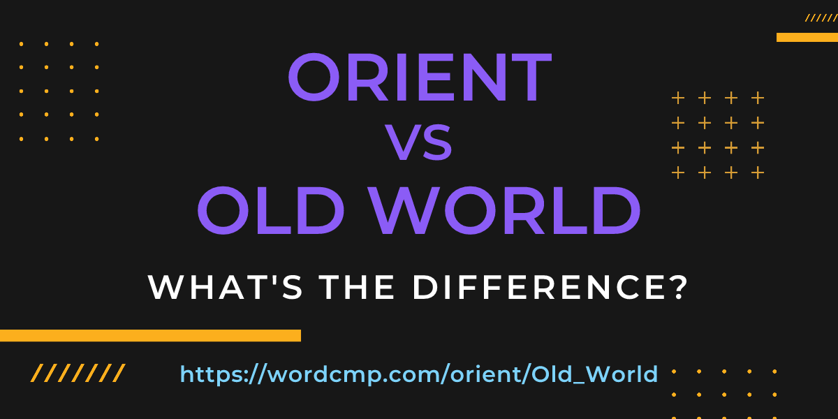 Difference between orient and Old World