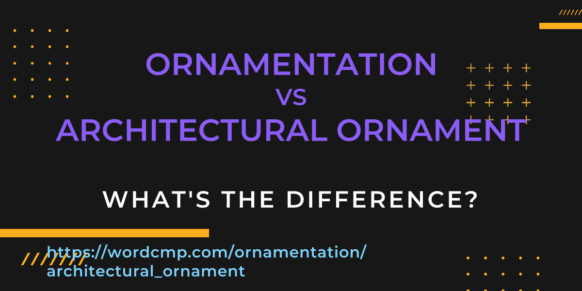 Difference between ornamentation and architectural ornament