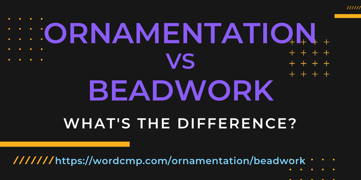 Difference between ornamentation and beadwork