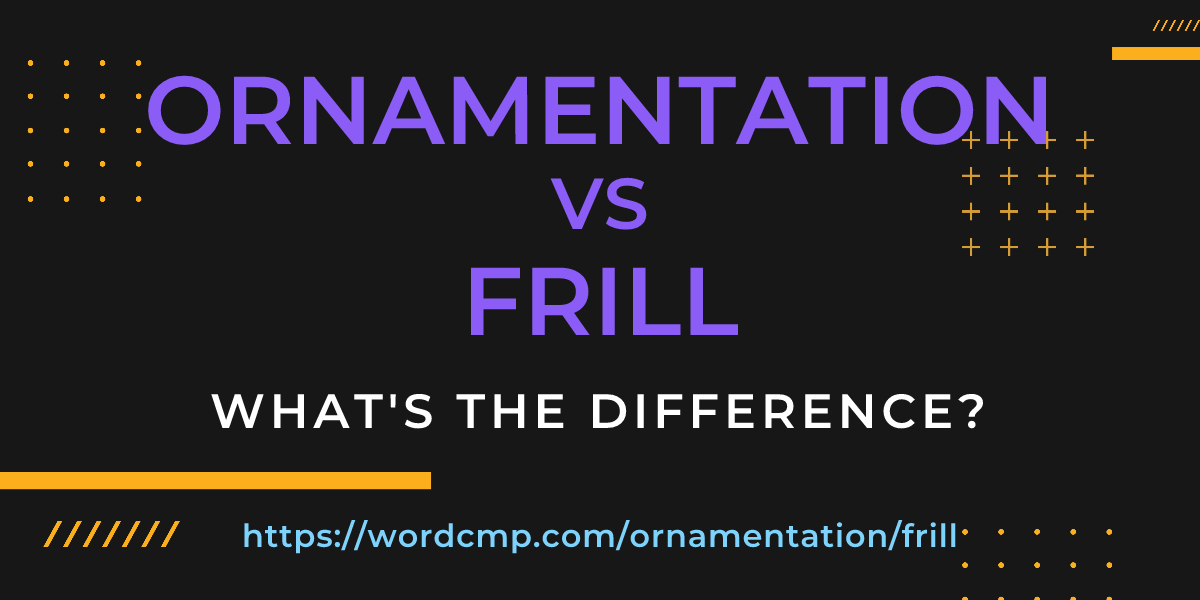 Difference between ornamentation and frill