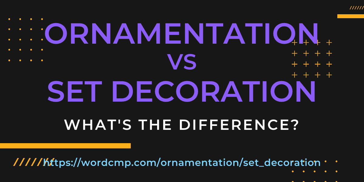 Difference between ornamentation and set decoration