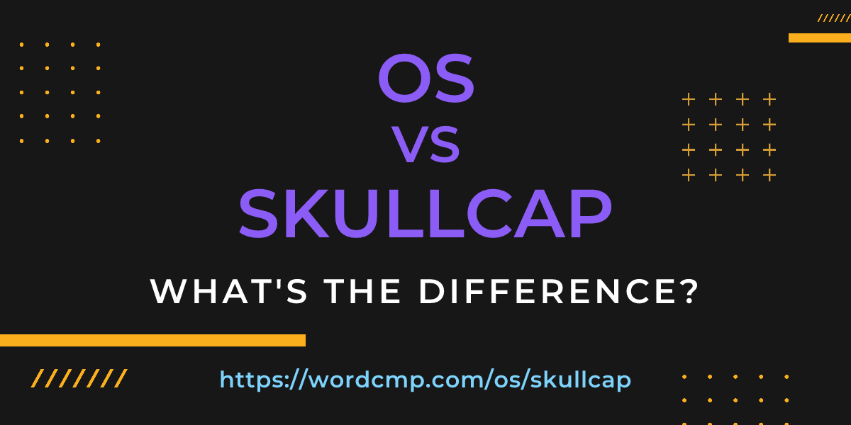 Difference between os and skullcap