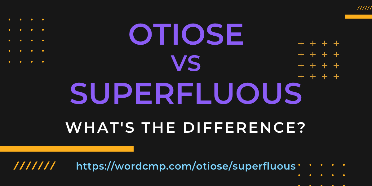 Difference between otiose and superfluous