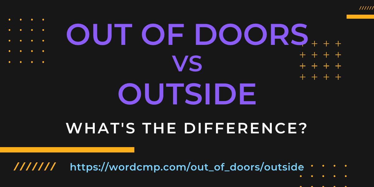 Difference between out of doors and outside