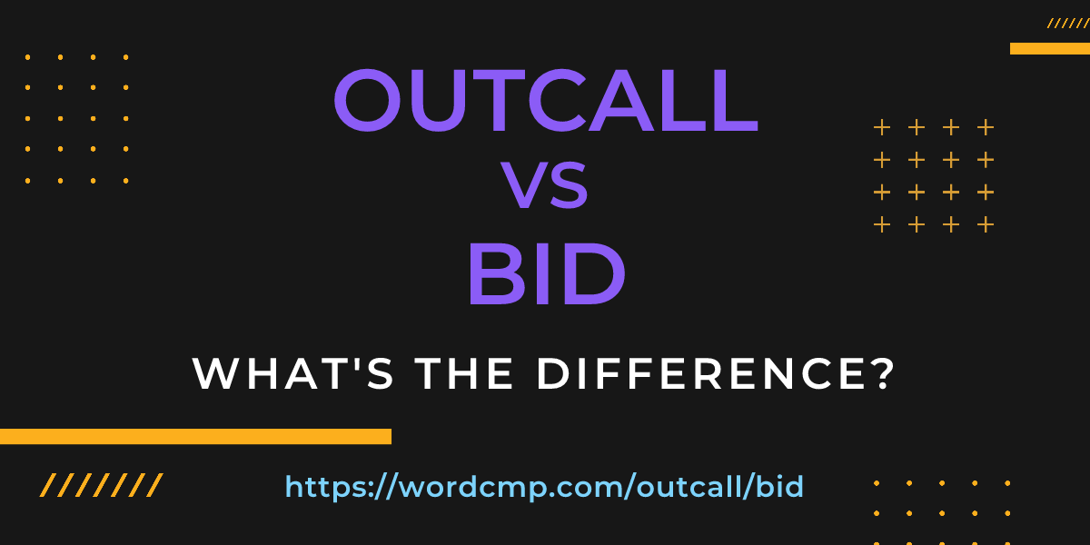 Difference between outcall and bid