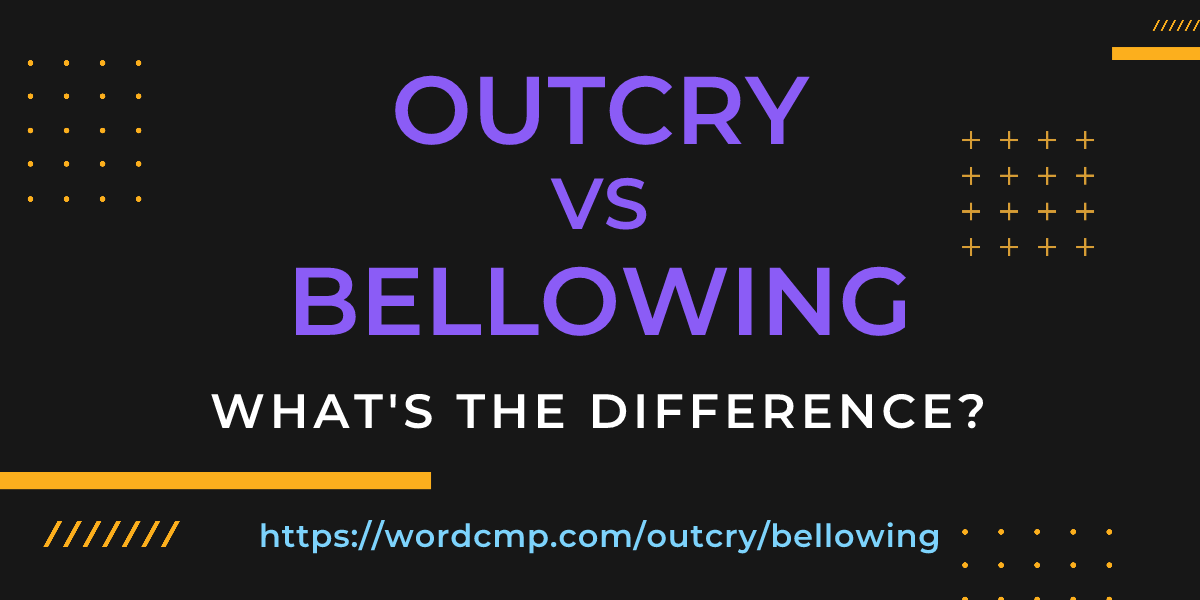 Difference between outcry and bellowing