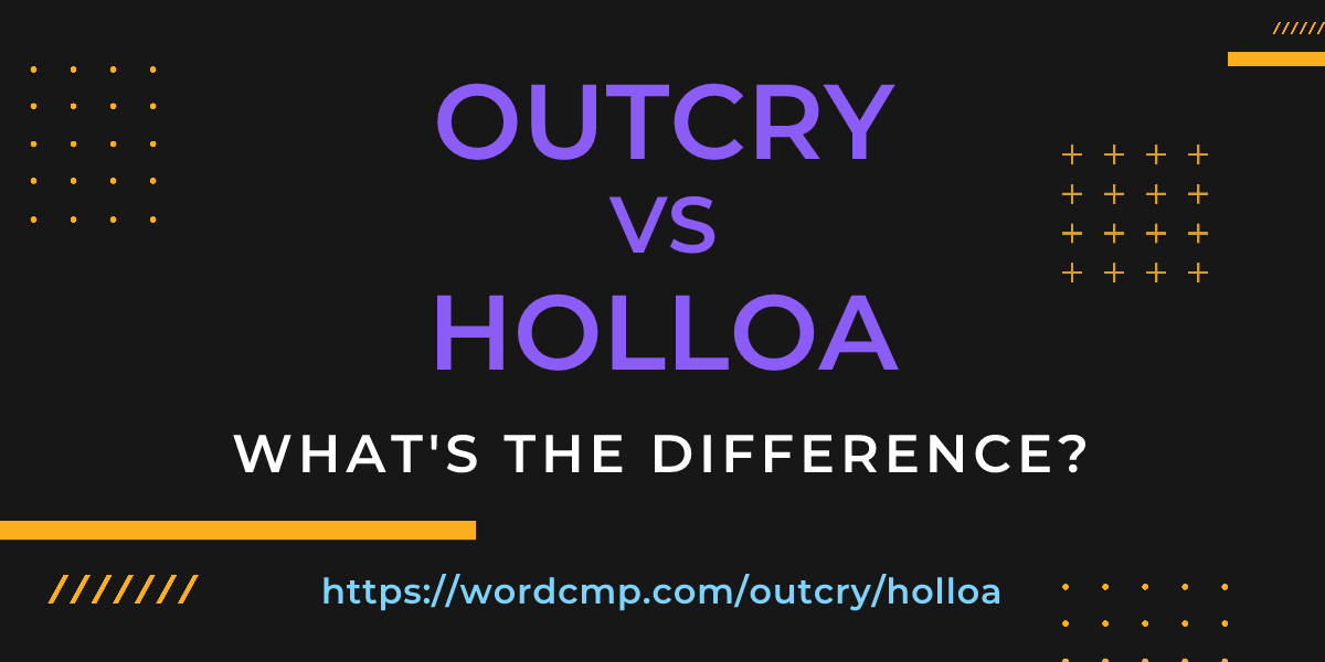 Difference between outcry and holloa
