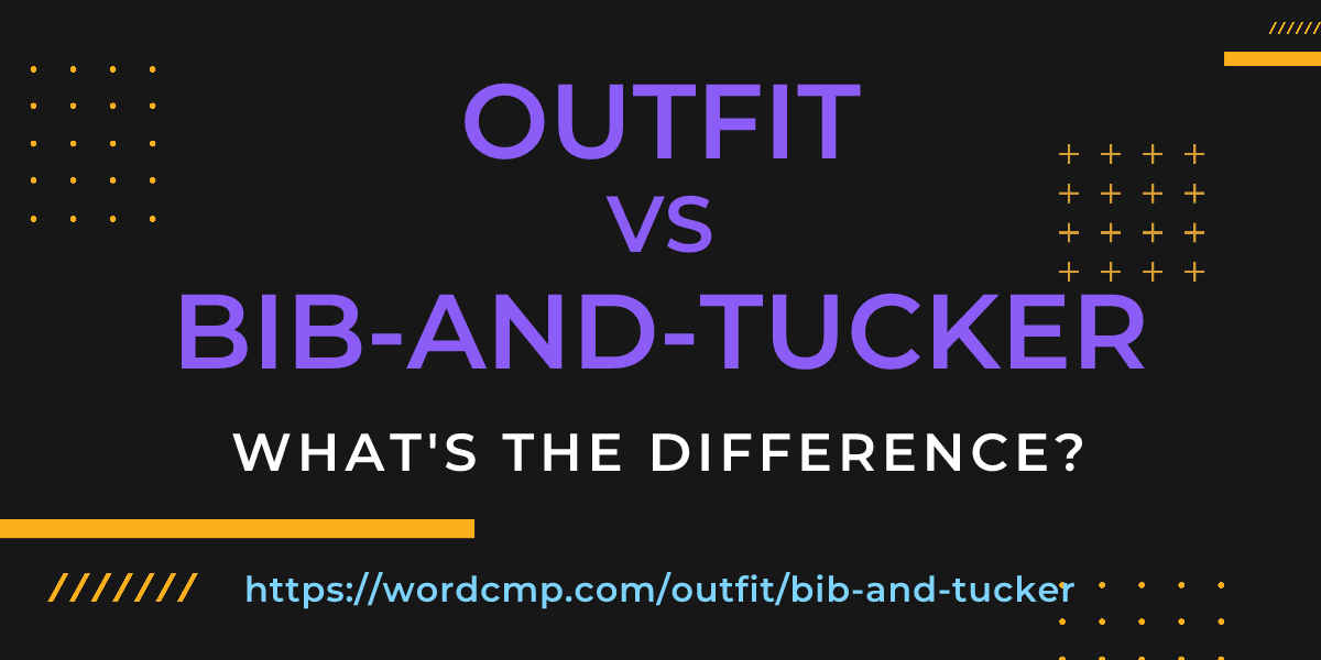 Difference between outfit and bib-and-tucker