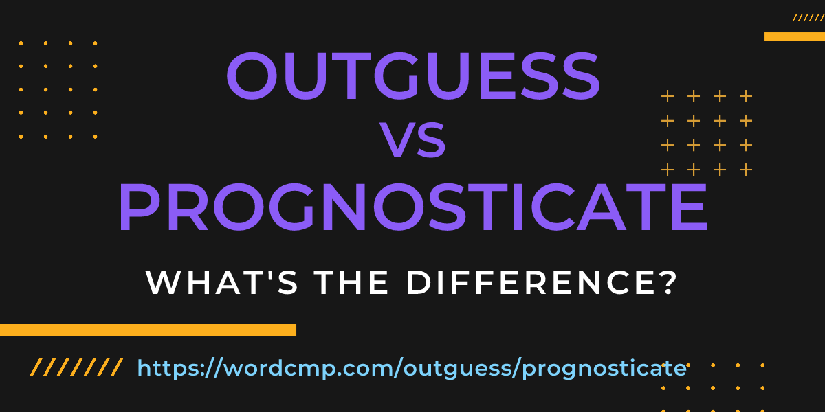 Difference between outguess and prognosticate