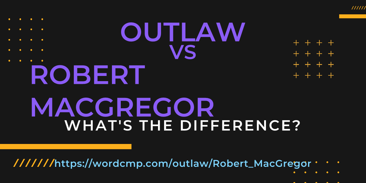 Difference between outlaw and Robert MacGregor