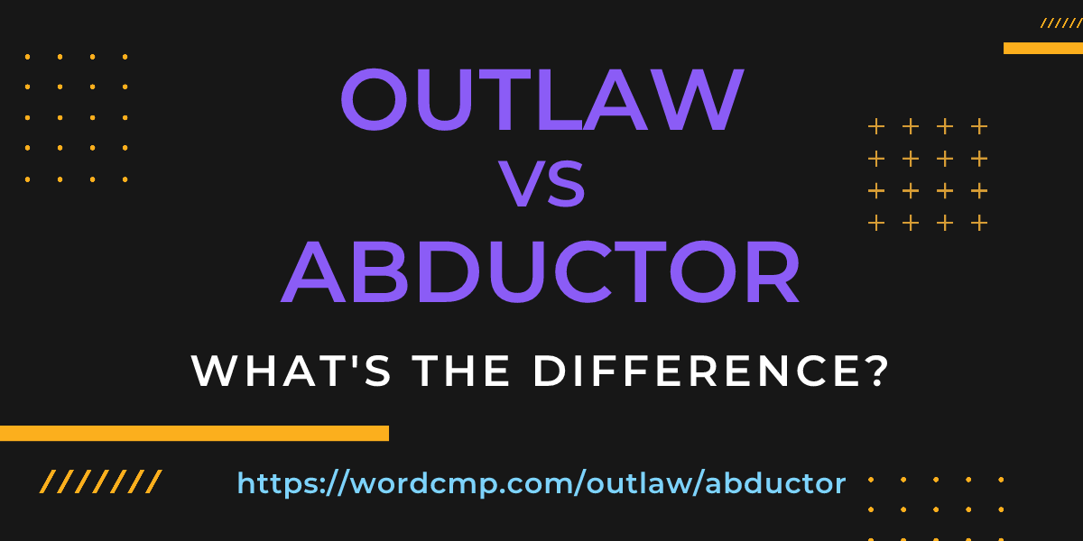 Difference between outlaw and abductor