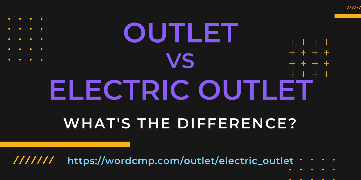 Difference between outlet and electric outlet