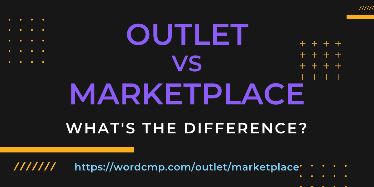 Difference between outlet and marketplace