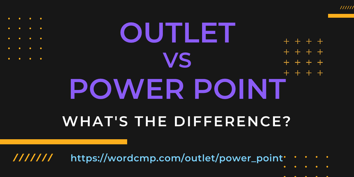 Difference between outlet and power point