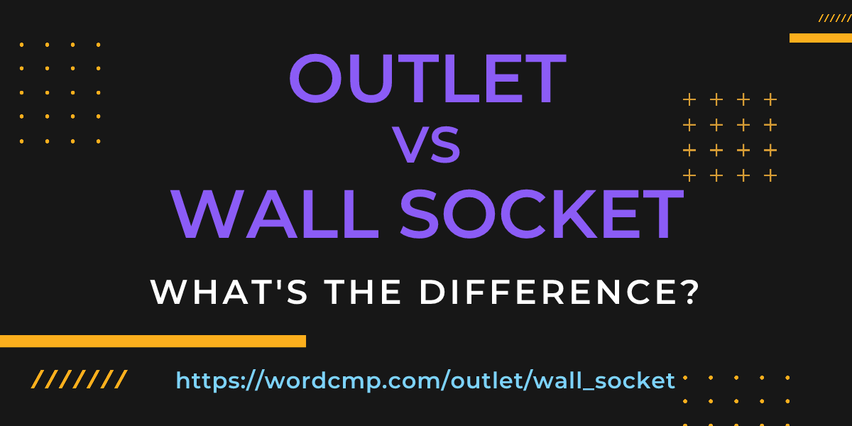 Difference between outlet and wall socket