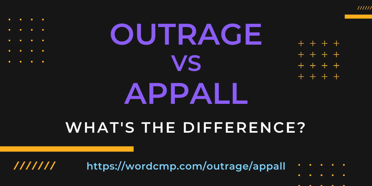 Difference between outrage and appall