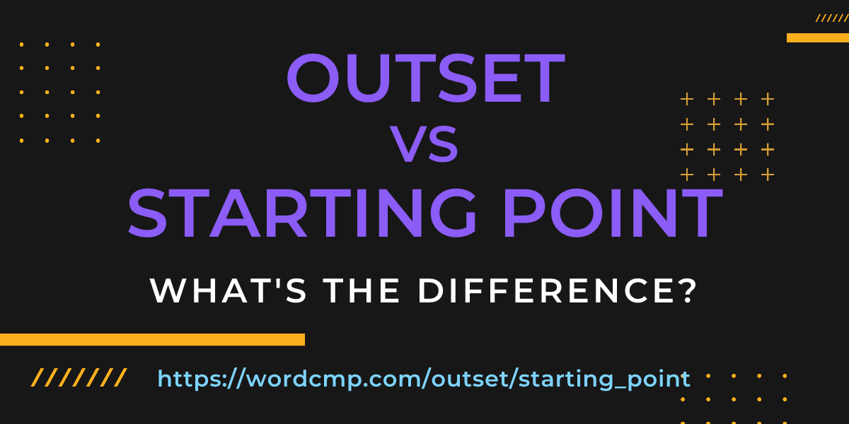 Difference between outset and starting point