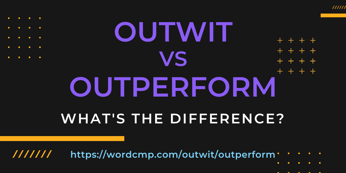 Difference between outwit and outperform