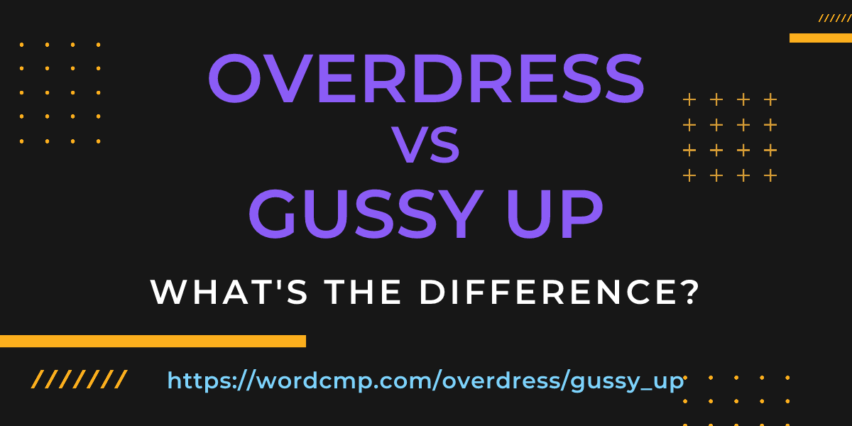 Difference between overdress and gussy up