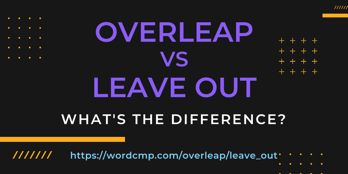 Difference between overleap and leave out