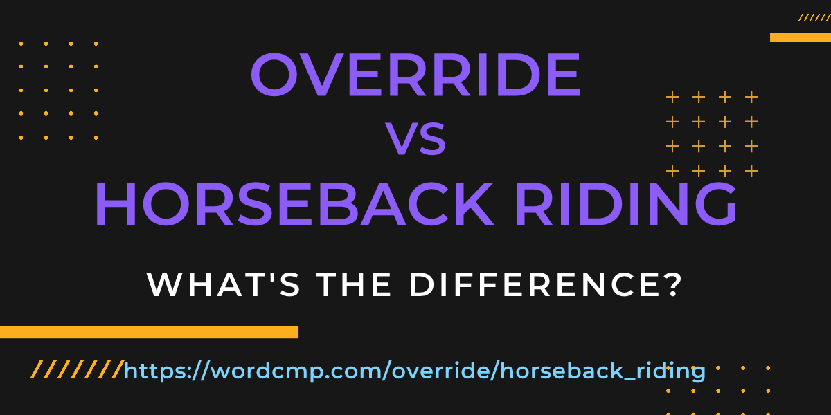 Difference between override and horseback riding