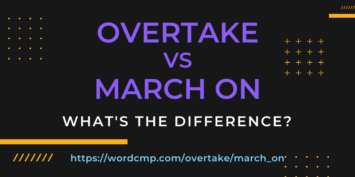 Difference between overtake and march on