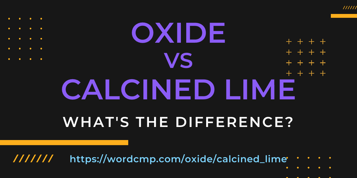 Difference between oxide and calcined lime