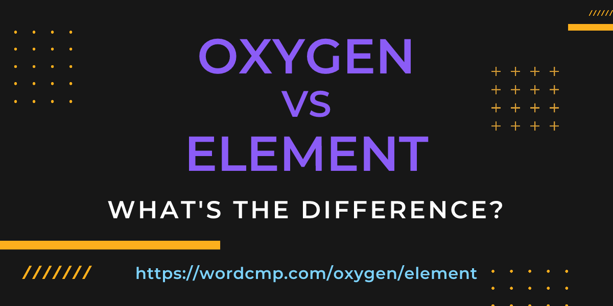 Difference between oxygen and element