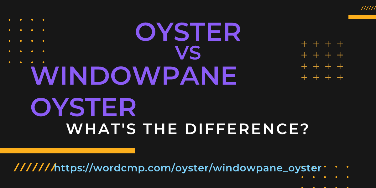 Difference between oyster and windowpane oyster